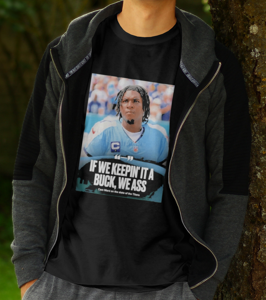 If We Keepin It A Buck We Ass Cam Ward Titans T-Shirt