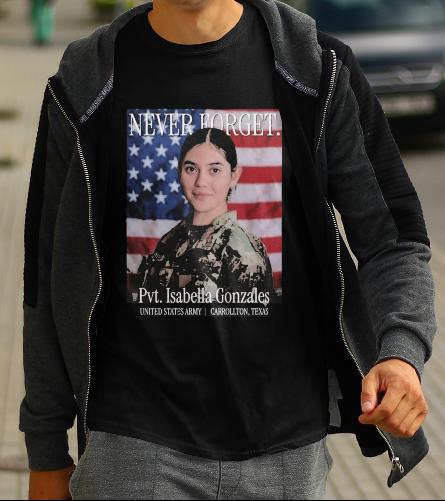Never Forget Pvt Isabella Gonzales United States Army T-Shirt