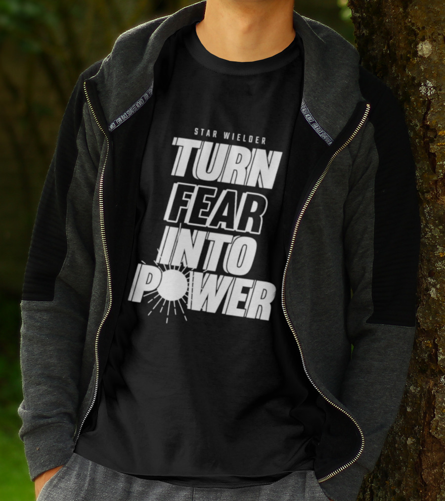 Star Wielder Turn Fear Into Power Motivation Empowerment Lighting T-Shirt