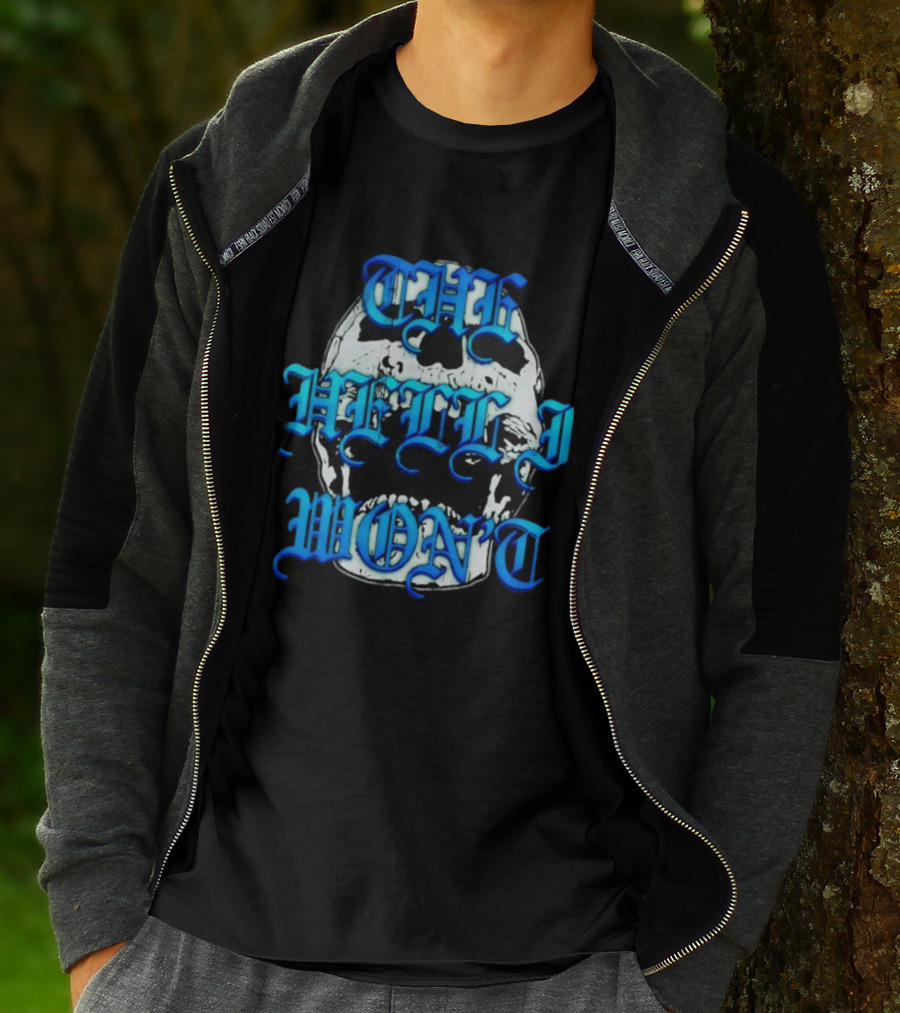 The Hell I Won't Skull Gothic Edgy T-Shirt