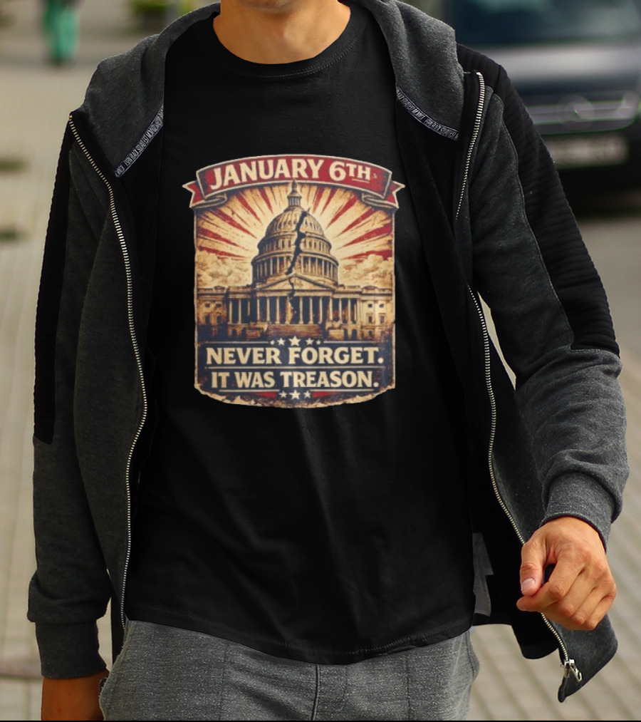 January 6th Capitol Never Forget It Was Treason T-Shirt