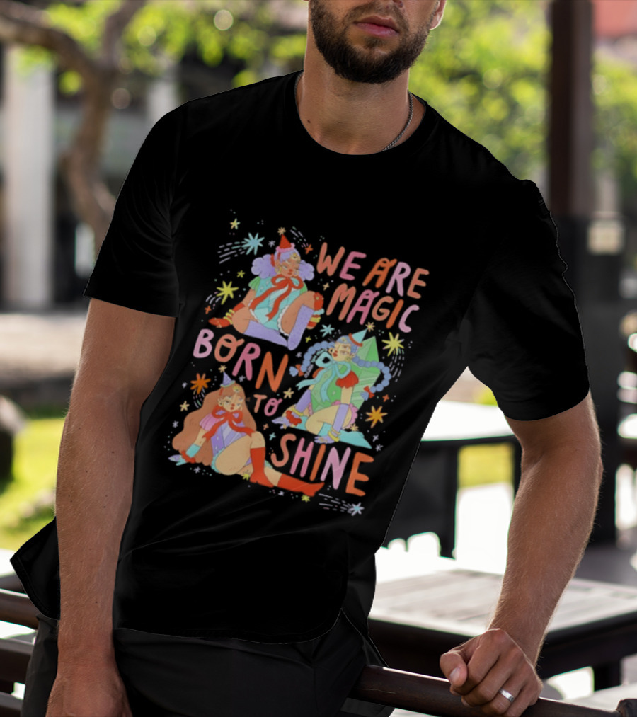We Are Magic Born To Shine Celestial Whimsical Stars And Fantasy Characters T-Shirt