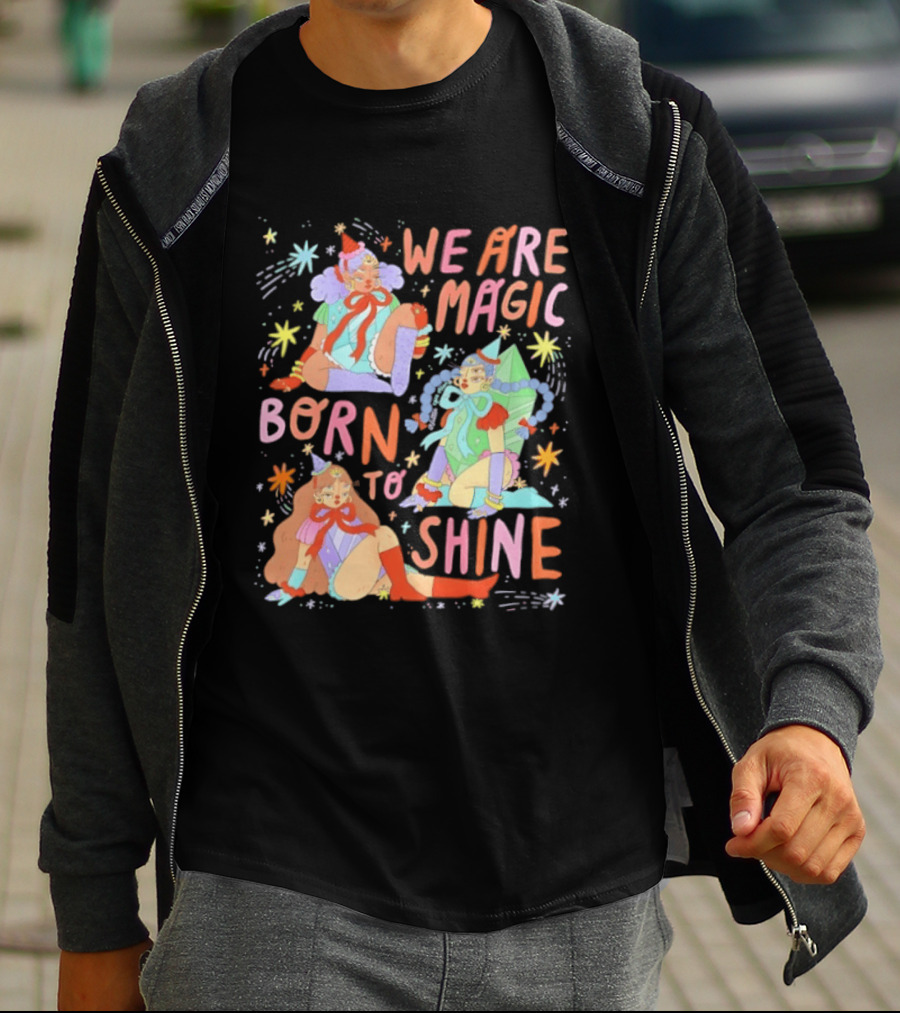 We Are Magic Born To Shine Celestial Whimsical Stars And Fantasy Characters T-Shirt