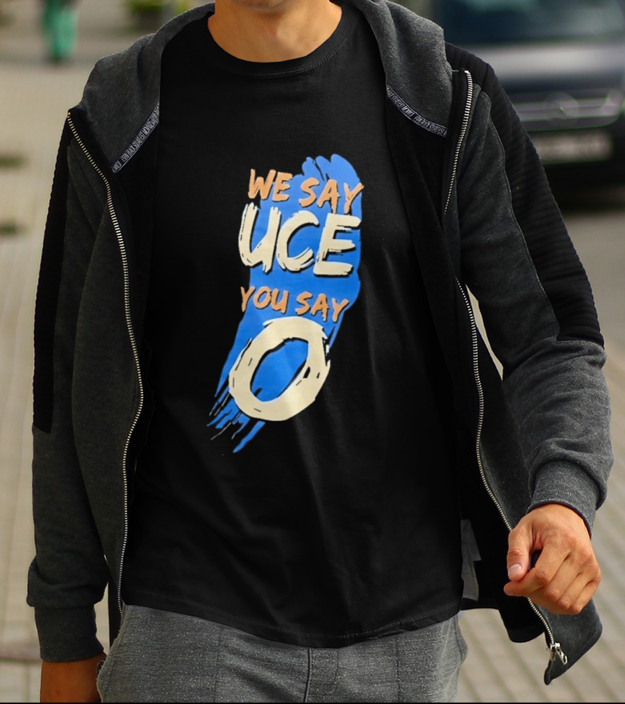 We Say Uce You Say O The Usos Uce O Catchphrase T-Shirt