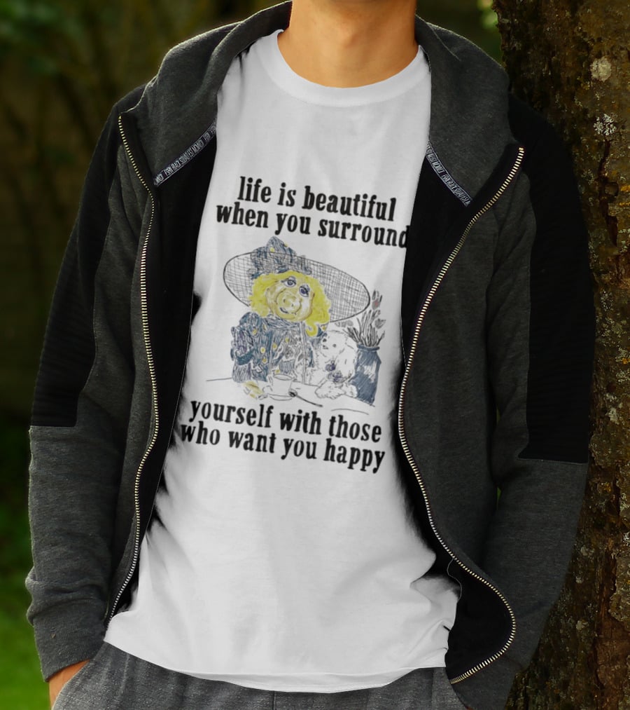 Life Is Beautiful When You Surround Yourself With Those Who Want You Happy Vintage Style Pig And Dog T-Shirt