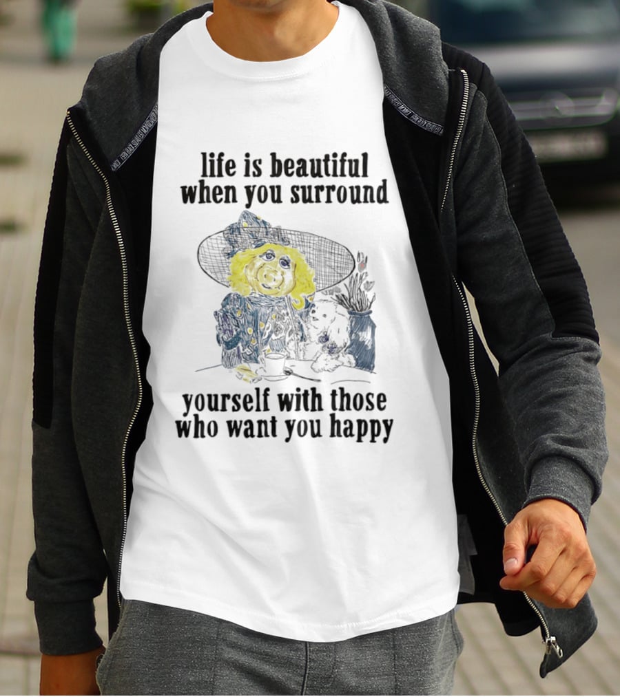 Life Is Beautiful When You Surround Yourself With Those Who Want You Happy Vintage Style Pig And Dog T-Shirt