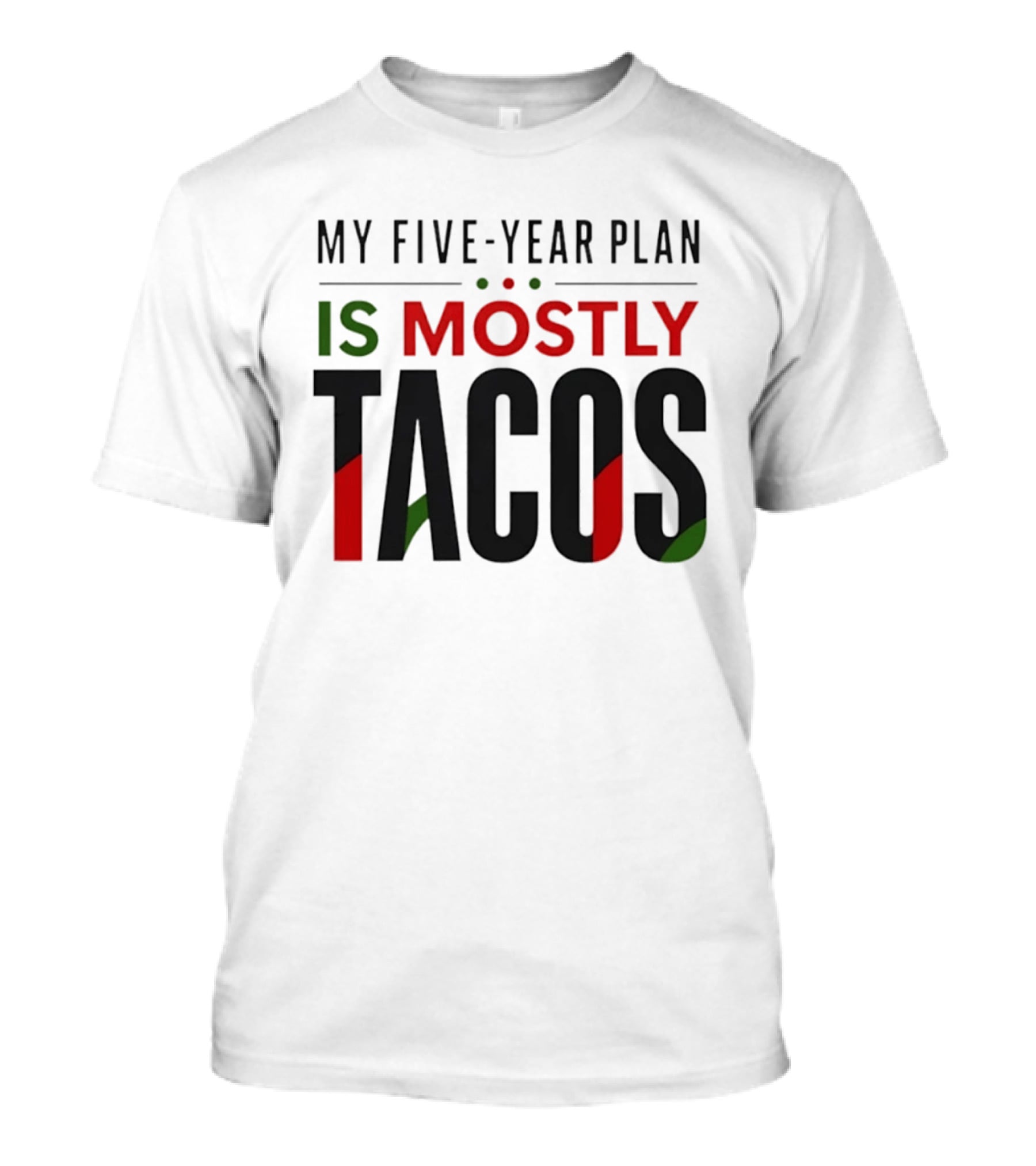 My Five Year Plan Is Mostly Tacos Fiesta Style Humor T-Shirt