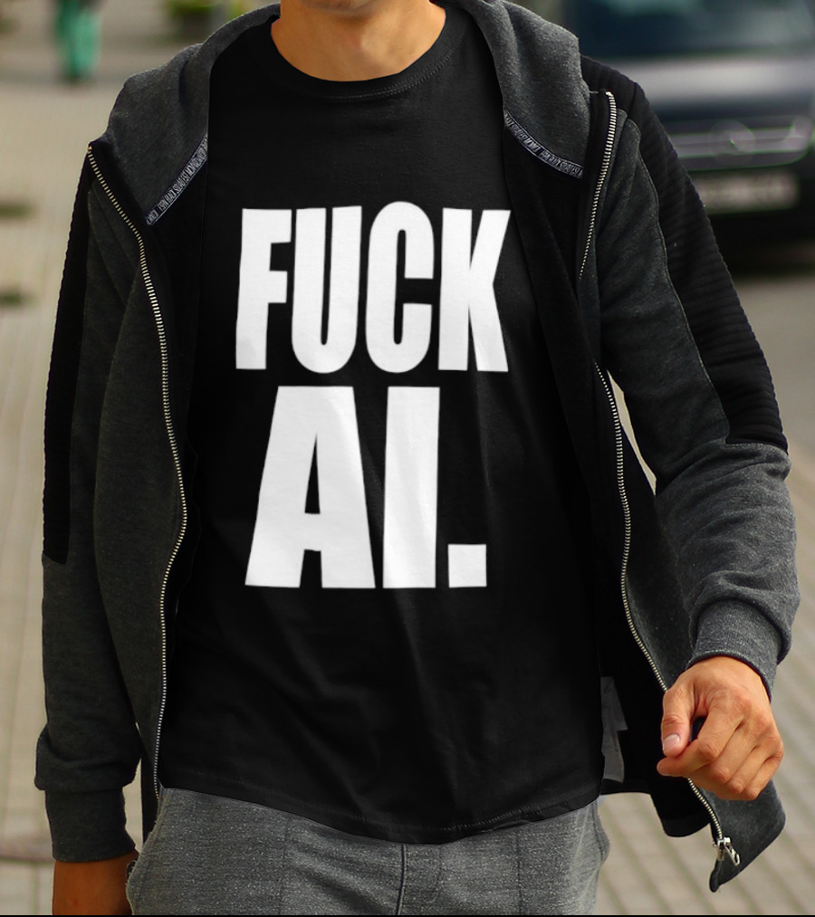 Fuck AI Anti AI Technology Artificial Intelligence Protest T-Shirt