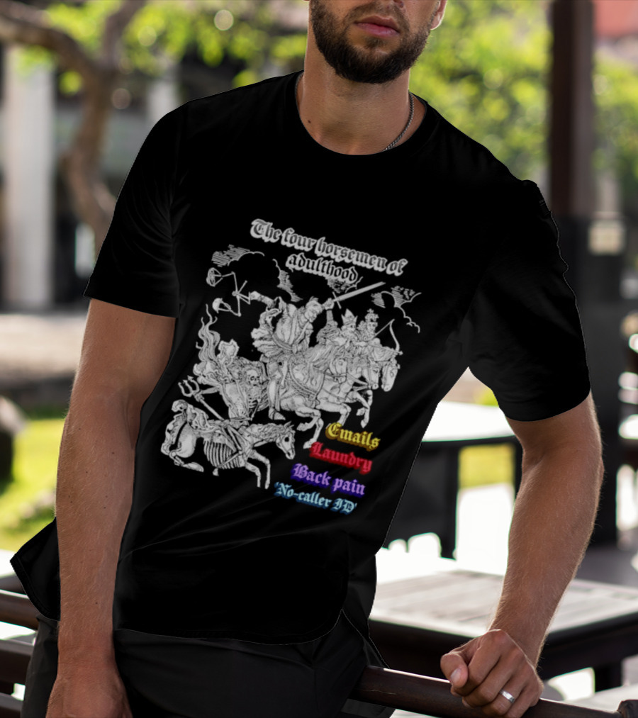 The Four Horsemen Of Adulthood Emails Laundry Back Pain No Caller ID T-Shirt