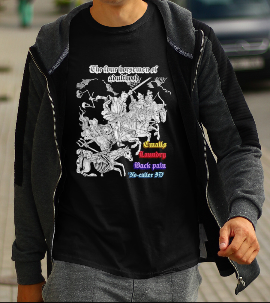 The Four Horsemen Of Adulthood Emails Laundry Back Pain No Caller ID T-Shirt