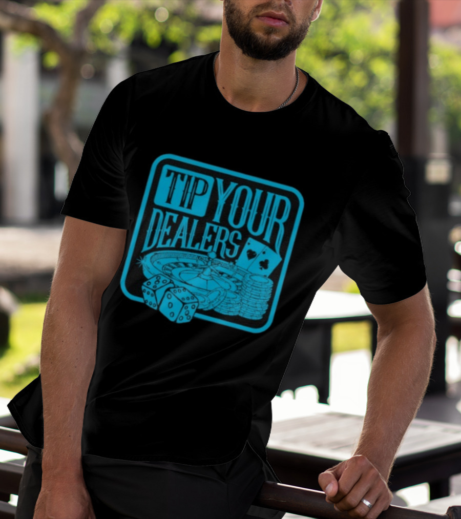 Tip Your Dealers Casino Poker Roulette Dice Cards T-Shirt