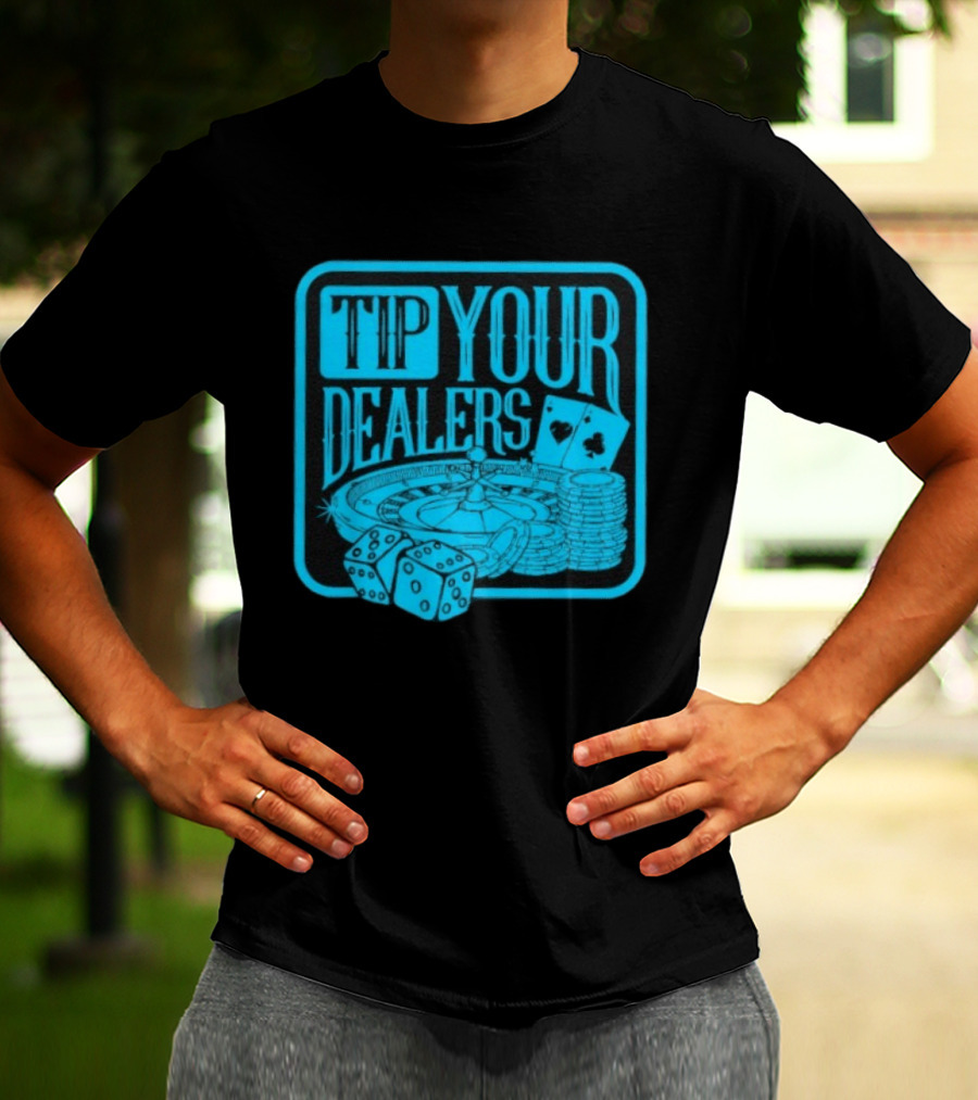 Tip Your Dealers Casino Poker Roulette Dice Cards T-Shirt