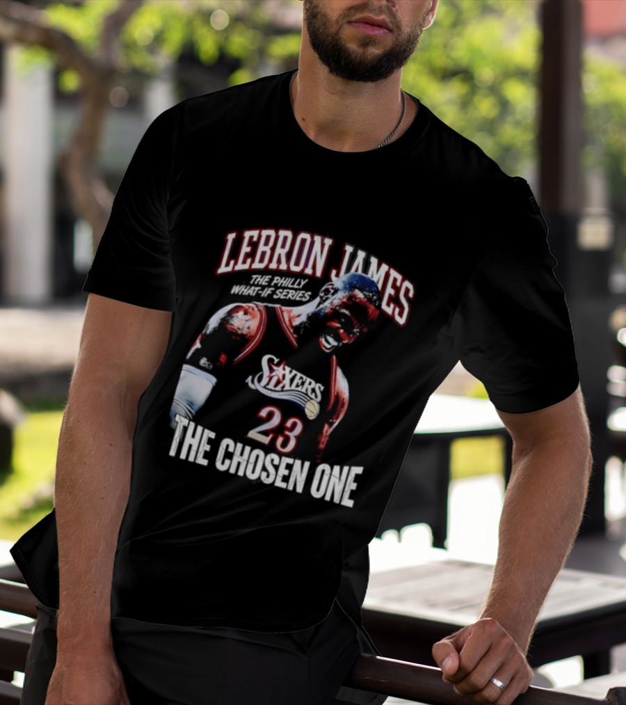 LeBron James Philly What If Series The Chosen One 23 Sixers T-Shirt