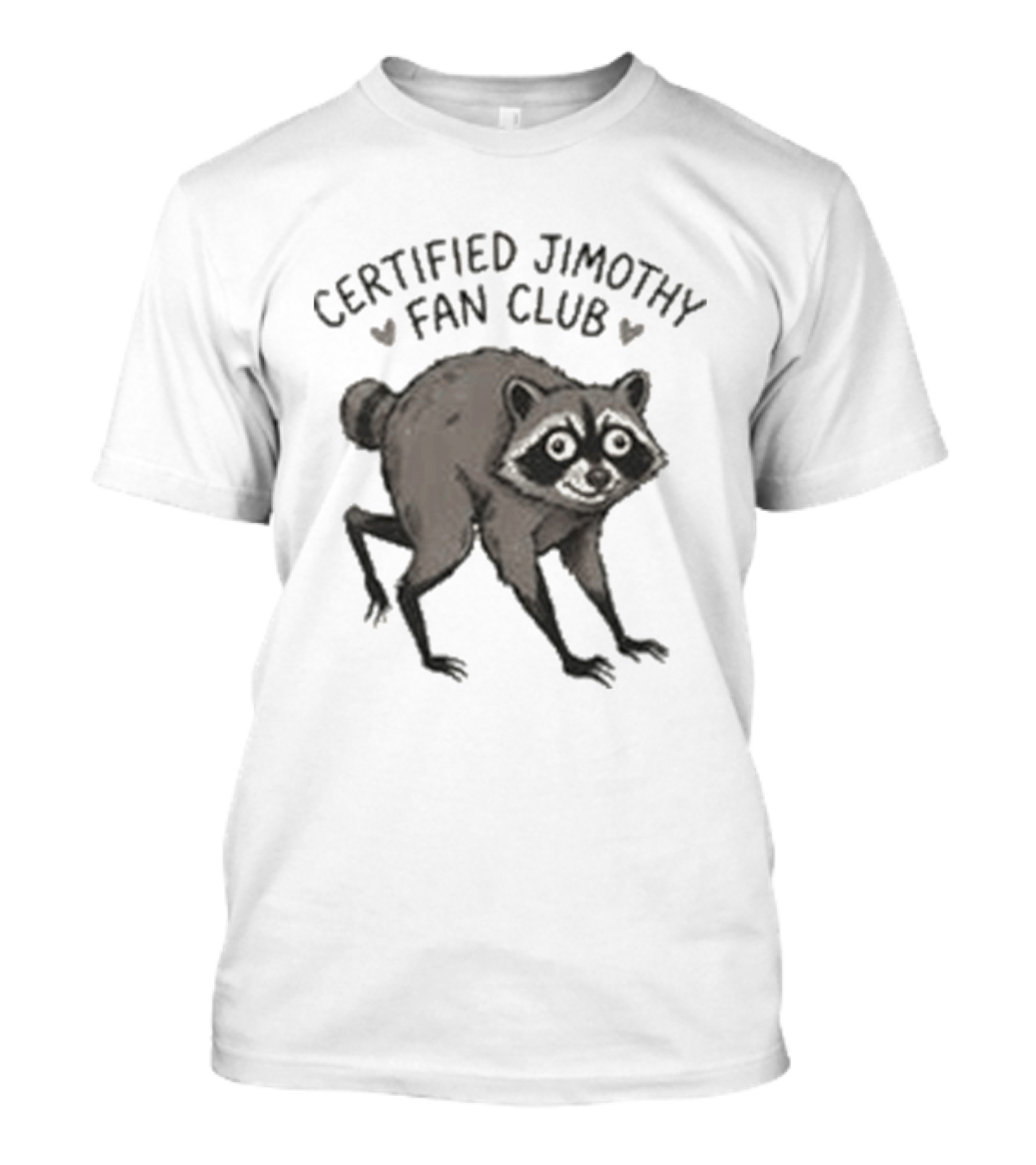Certified Jimothy Fan Club Raccoon T-Shirt