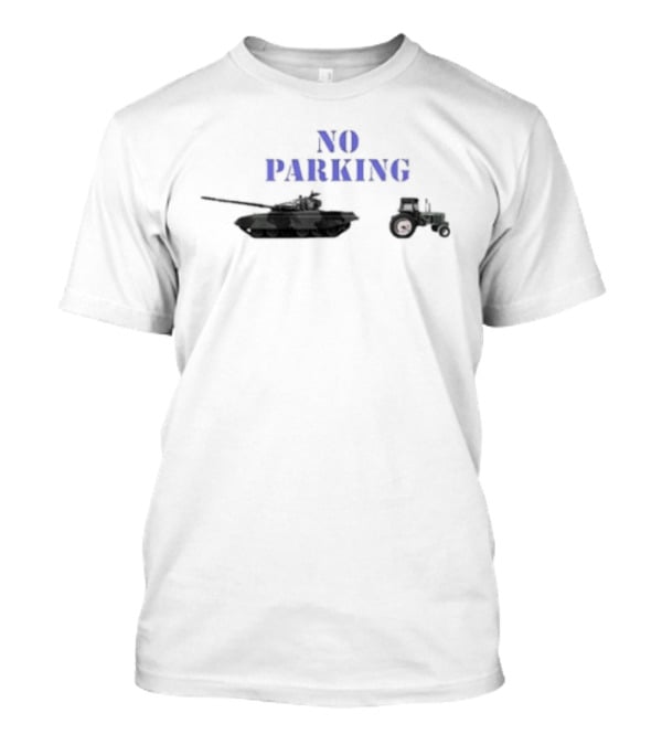 No Parking Tractor Towing Tank Humor Farm T-Shirt