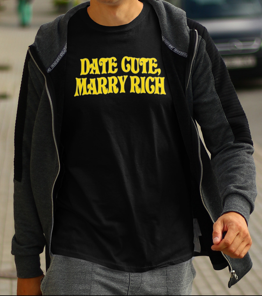 Date Cute Marry Rich Dating Advice T-Shirt