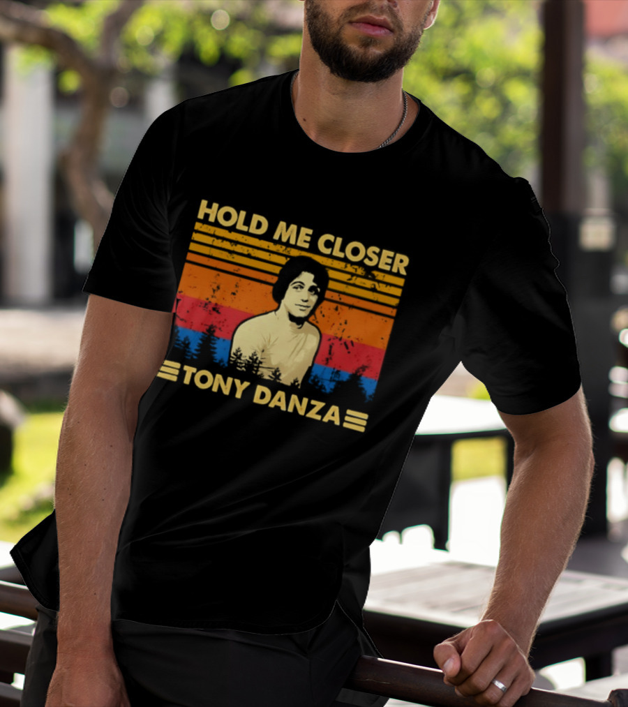 Hold Me Closer Tony Danza Retro Vibes T-Shirt