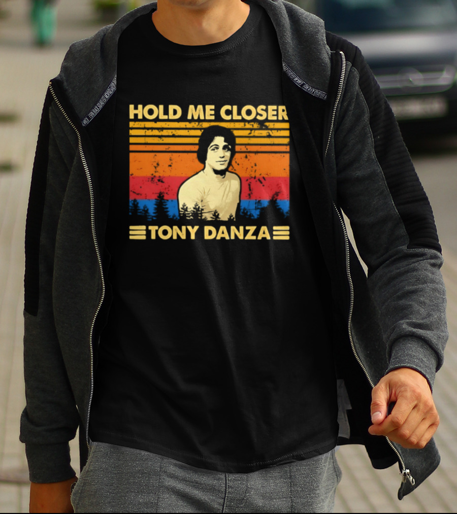 Hold Me Closer Tony Danza Retro Vibes T-Shirt