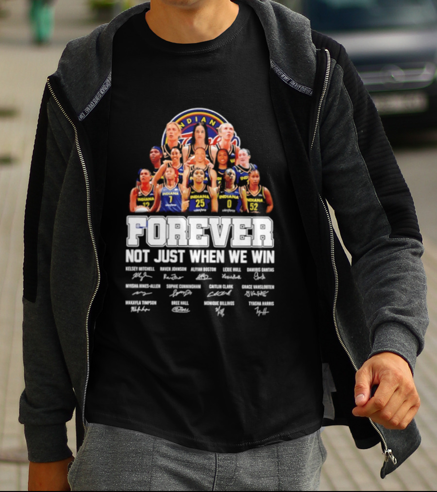 Indiana Fever 2026 WNBA Forever Not Just When We Win Player Signatures T-Shirt