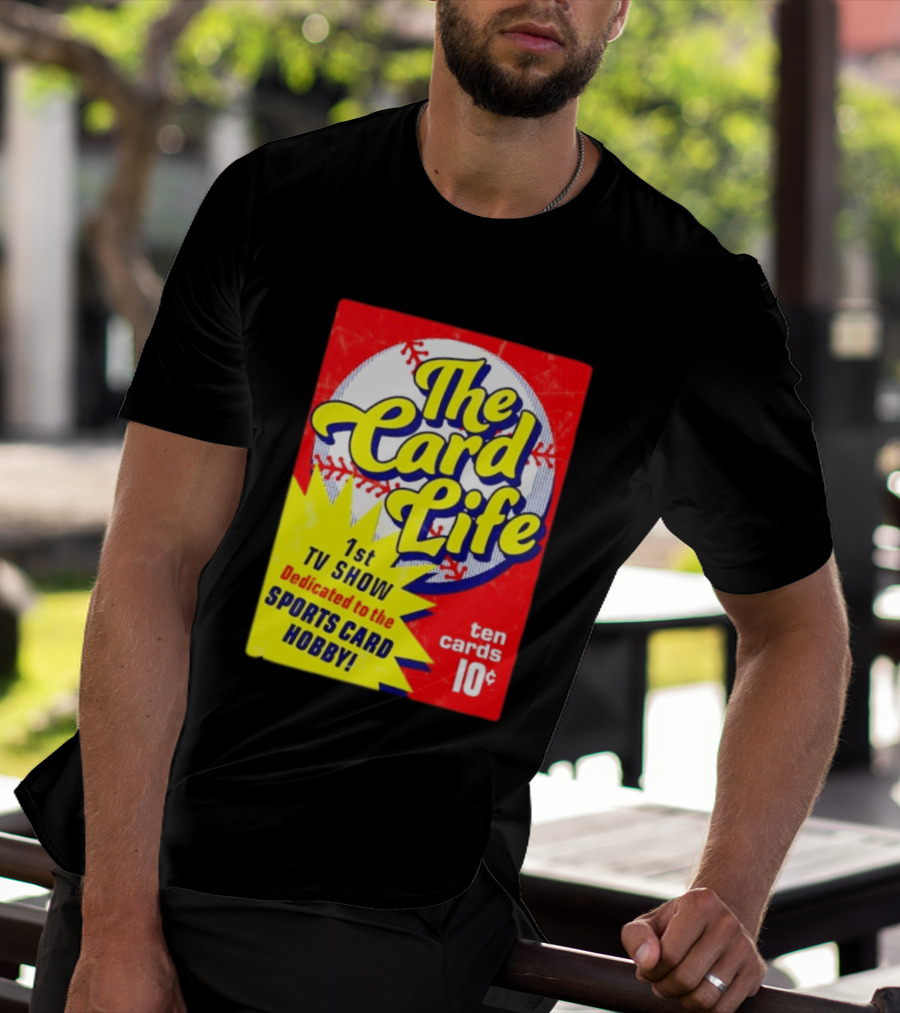 The Card Life 1st TV Show Dedicated To The Sports Card Hobby Ten Cards 10¢ T-Shirt