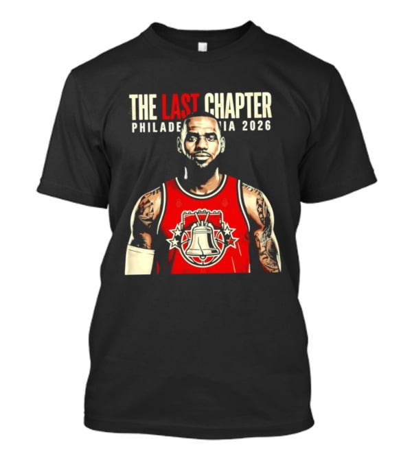 The Last Chapter LeBron James Philadelphia 2026 T-Shirt