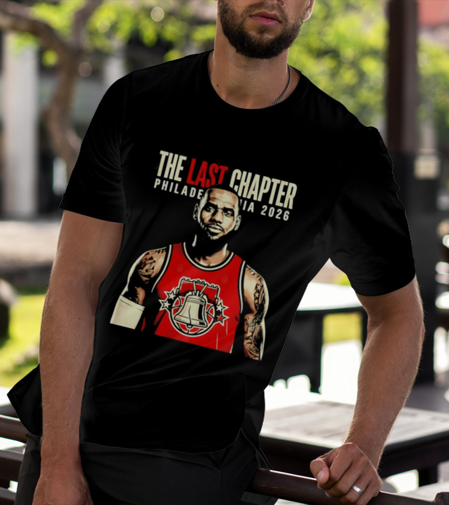 The Last Chapter LeBron James Philadelphia 2026 T-Shirt
