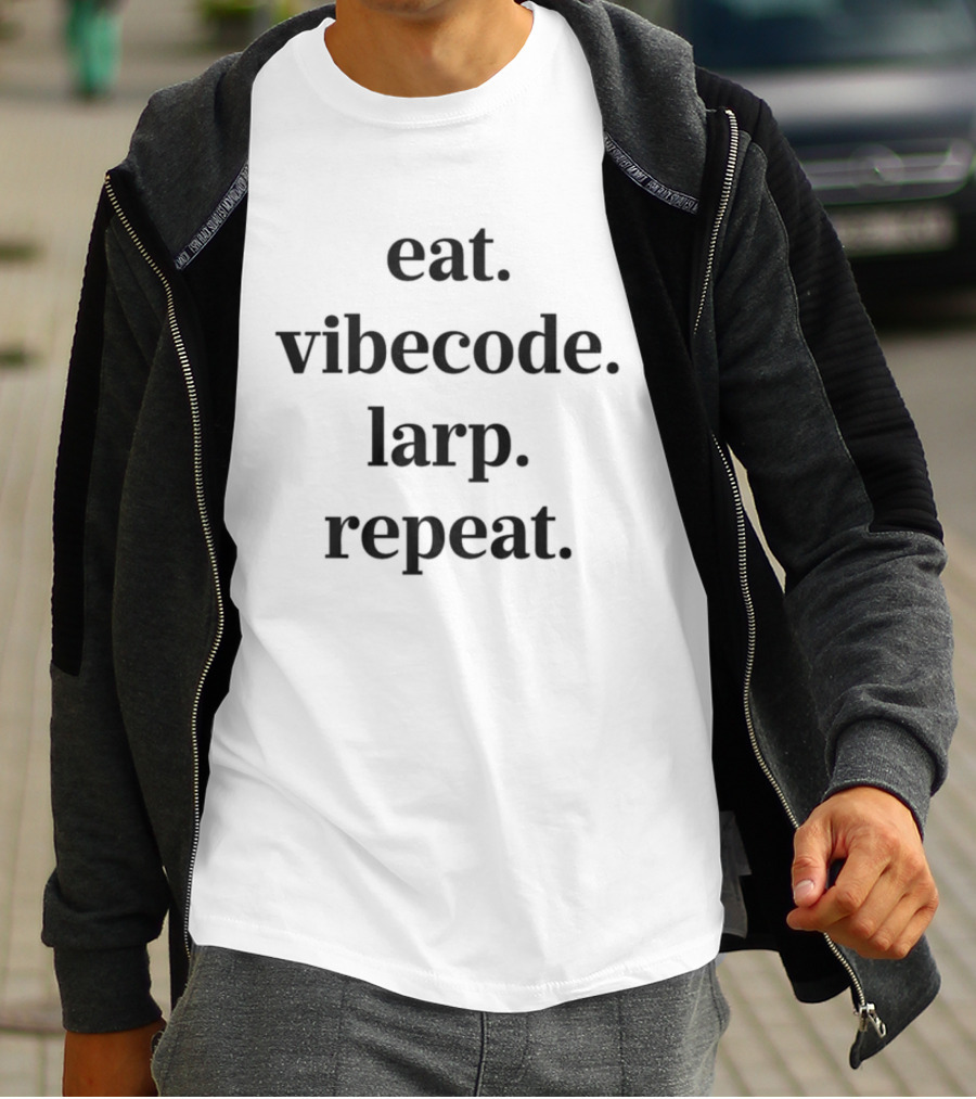 Eat Vibe Code Larp Repeat Text Inspirational Lifestyle T-Shirt