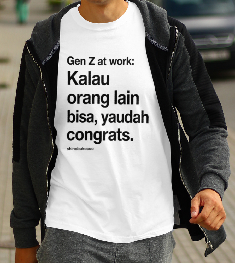 Gen Z At Work Kalau Orang Lain Bisa Yaudah Congrats Viral TikTok Trend "#kitalulussemua T-Shirt