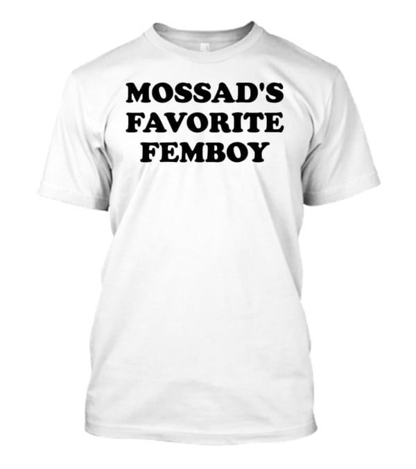 Mossad's Favorite Femboy T-Shirt