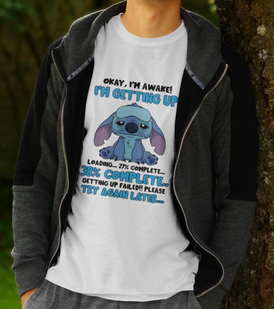 Okay I'm Awake I'm Getting Up Loading 37% 38% Complete Getting Up Failed Please Try Again Later T-Shirt