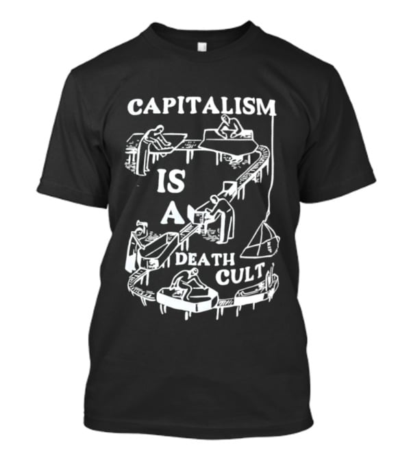 Capitalism Is A Death Cult System With Workers And Tables T-Shirt