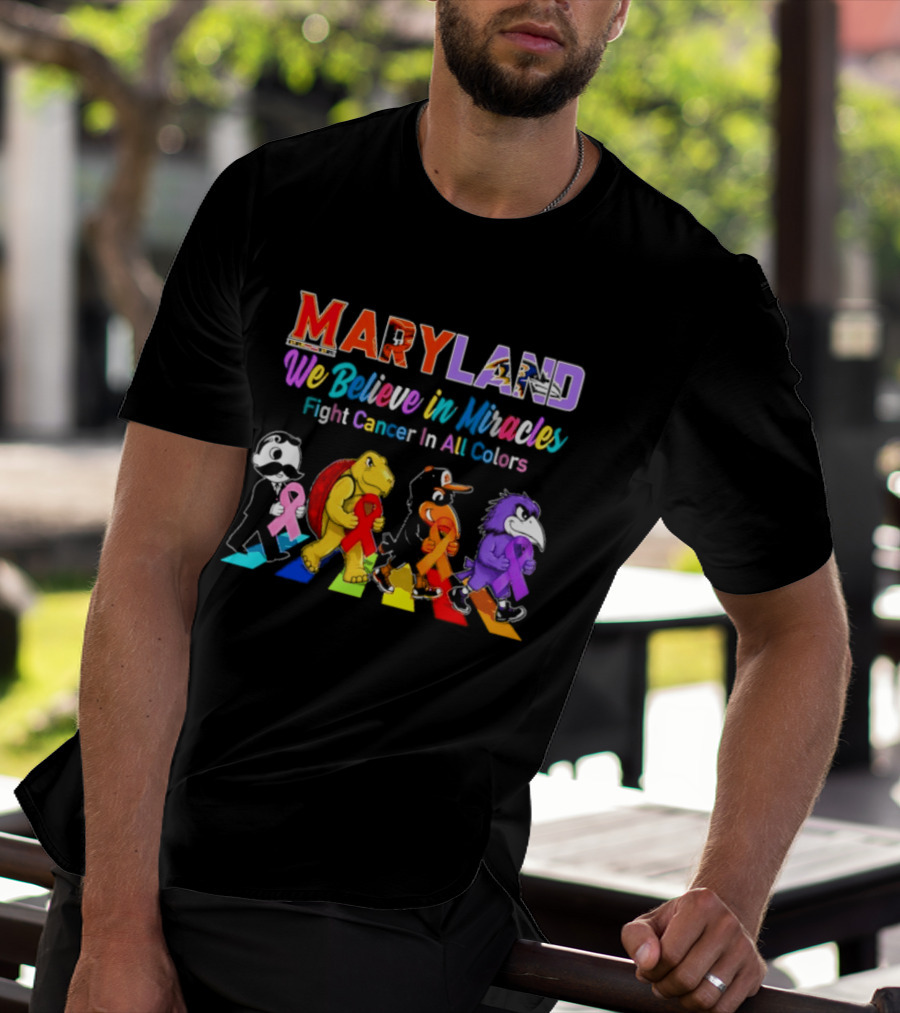 Maryland We Believe In Miracles Fight Cancer In All Colors With Maryland State T-Shirt