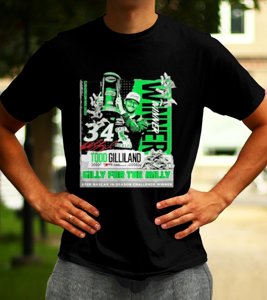 Todd Gilliland 2026 NASCAR In Season Challenge Winner Gilly For The Milly 34 Grill Pickles Racing Winner T-Shirt