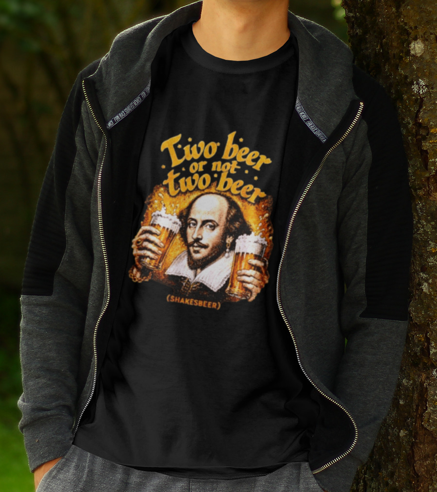 William Shakespeare Two Beer Or Not Two Beer Shakesbeer T-Shirt