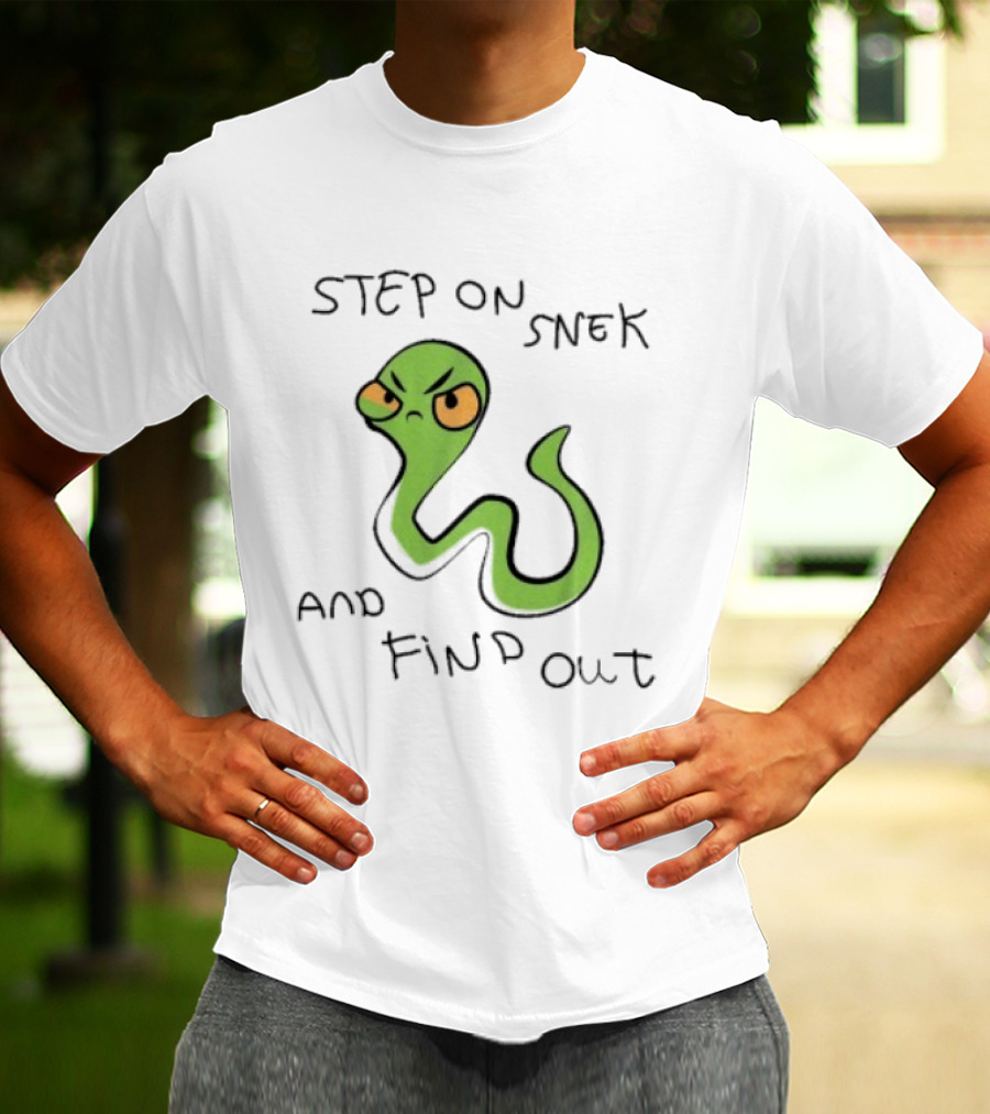 Step On Snek And Find Out Snake Humor Meme T-Shirt