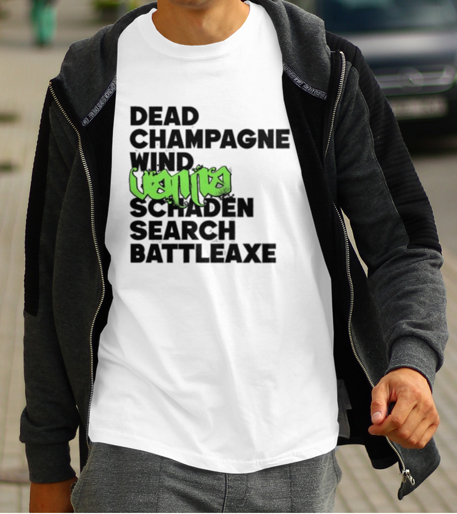 Dead Champagne Wind Vanna Schaden Search Battleaxe T-Shirt