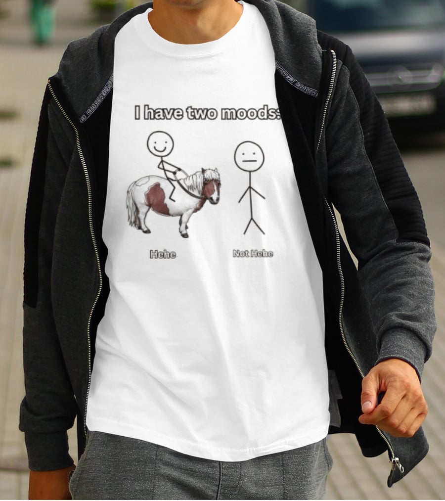 I Have Two Moods Hehe Not Hehe Stick Figure Pony Riding T-Shirt