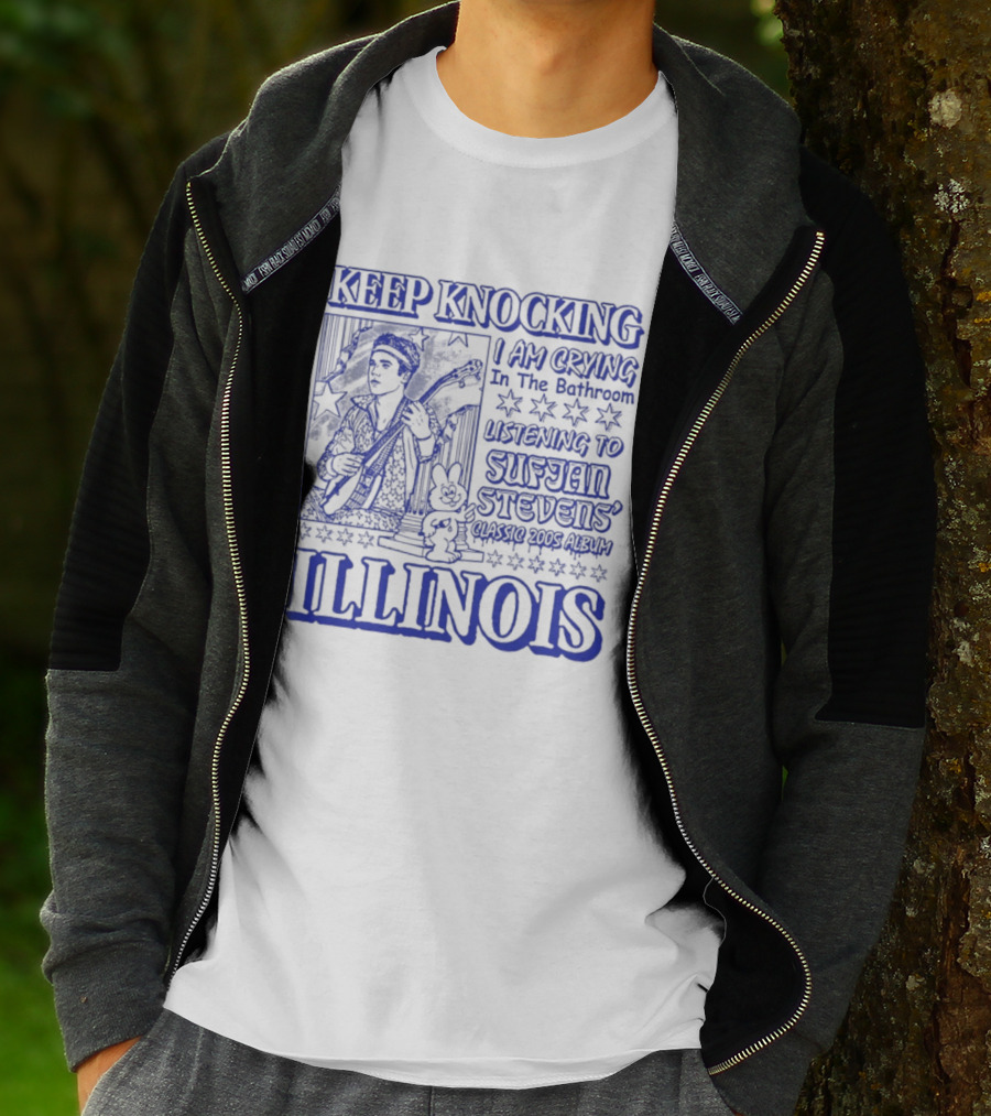 Keep Knocking I Am Crying In The Bathroom Listening To Sufjan Stevens Illinois T-Shirt