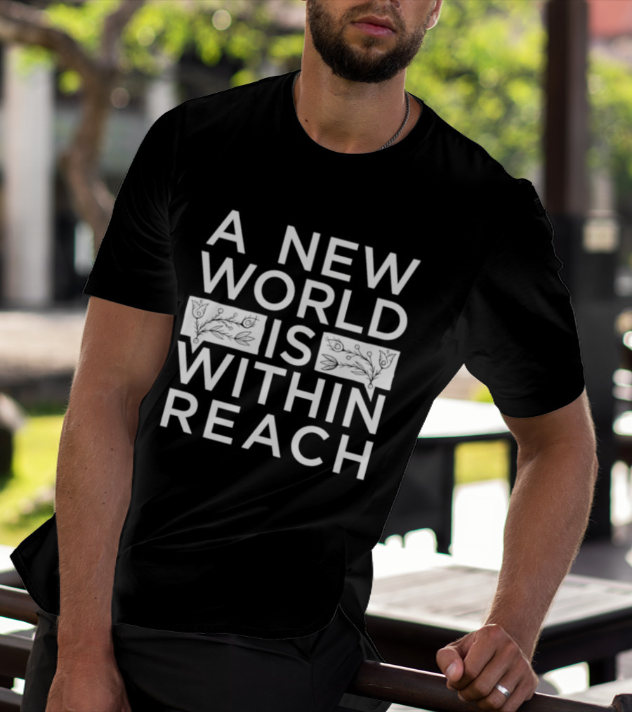 A New World Is Within Reach Motivational T-Shirt