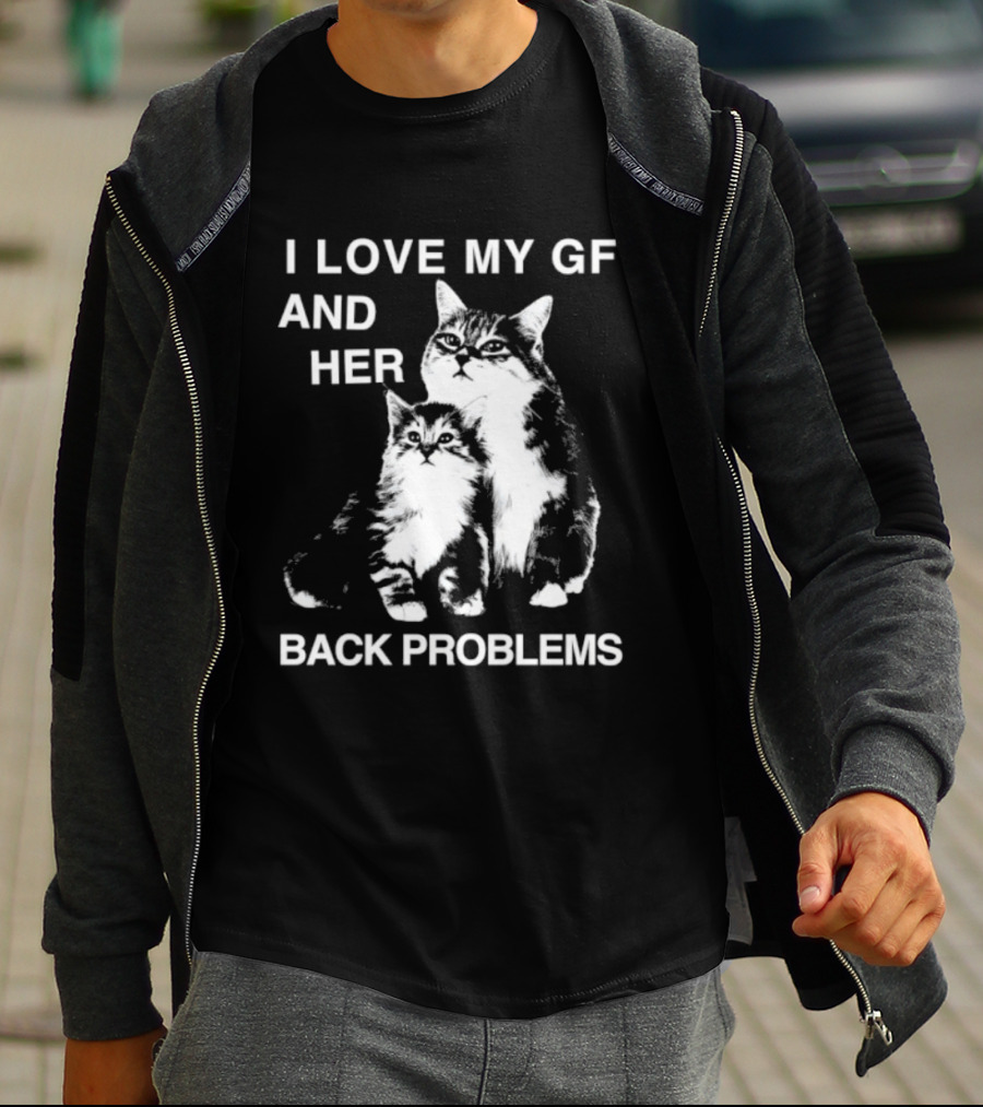 I Love My Gf And Her Back Problems Cats T-Shirt
