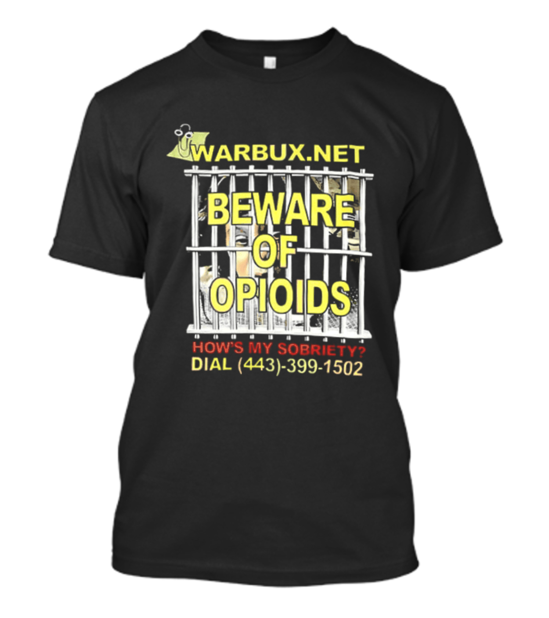 Beware Of Opioids Warbux.net How's My Sobriety Dial (443) 399 1502 T-Shirt