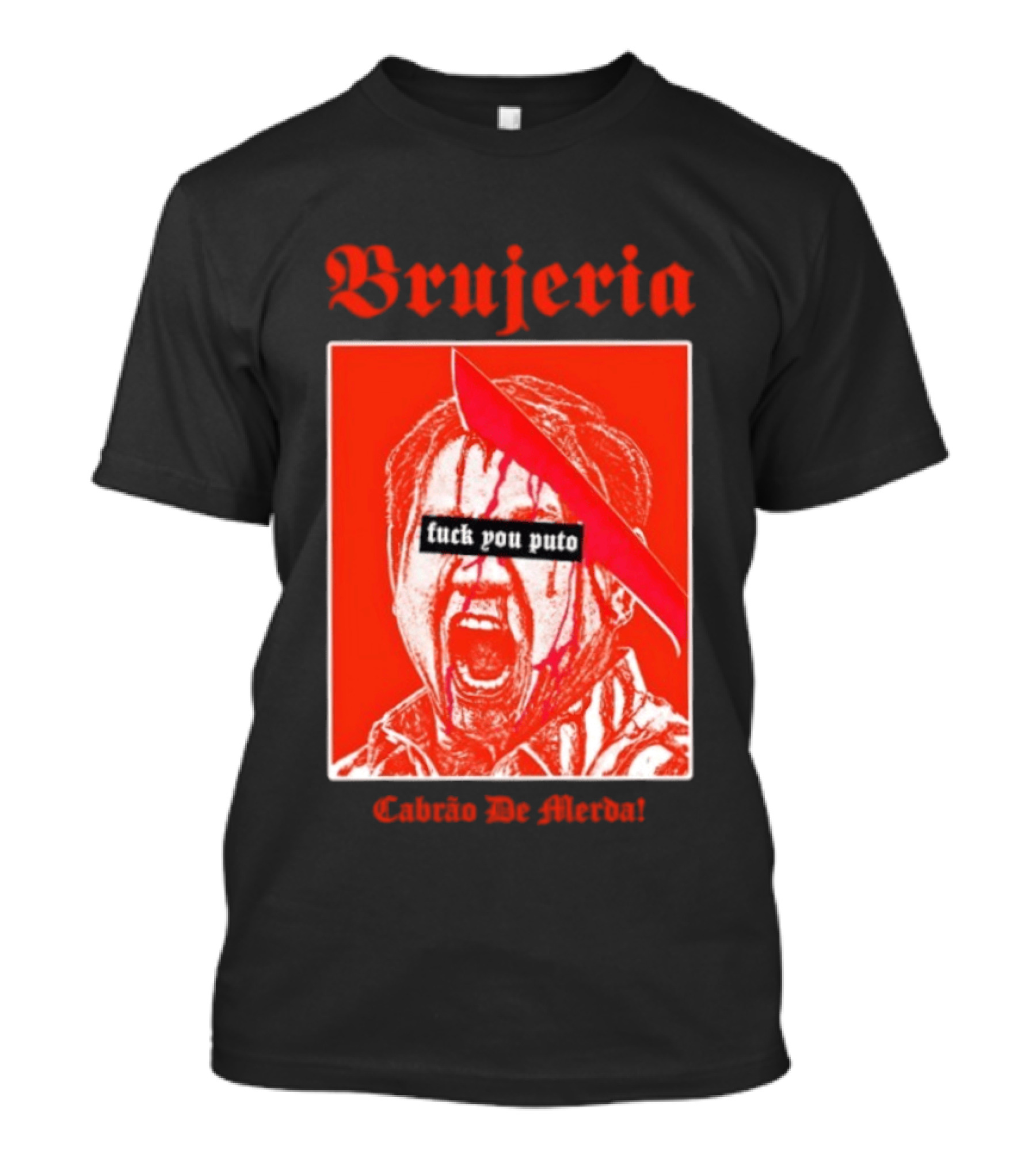 Brujeria Fuck You Puto Cabrao De Merda T-Shirt