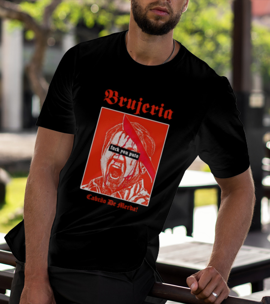 Brujeria Fuck You Puto Cabrao De Merda T-Shirt