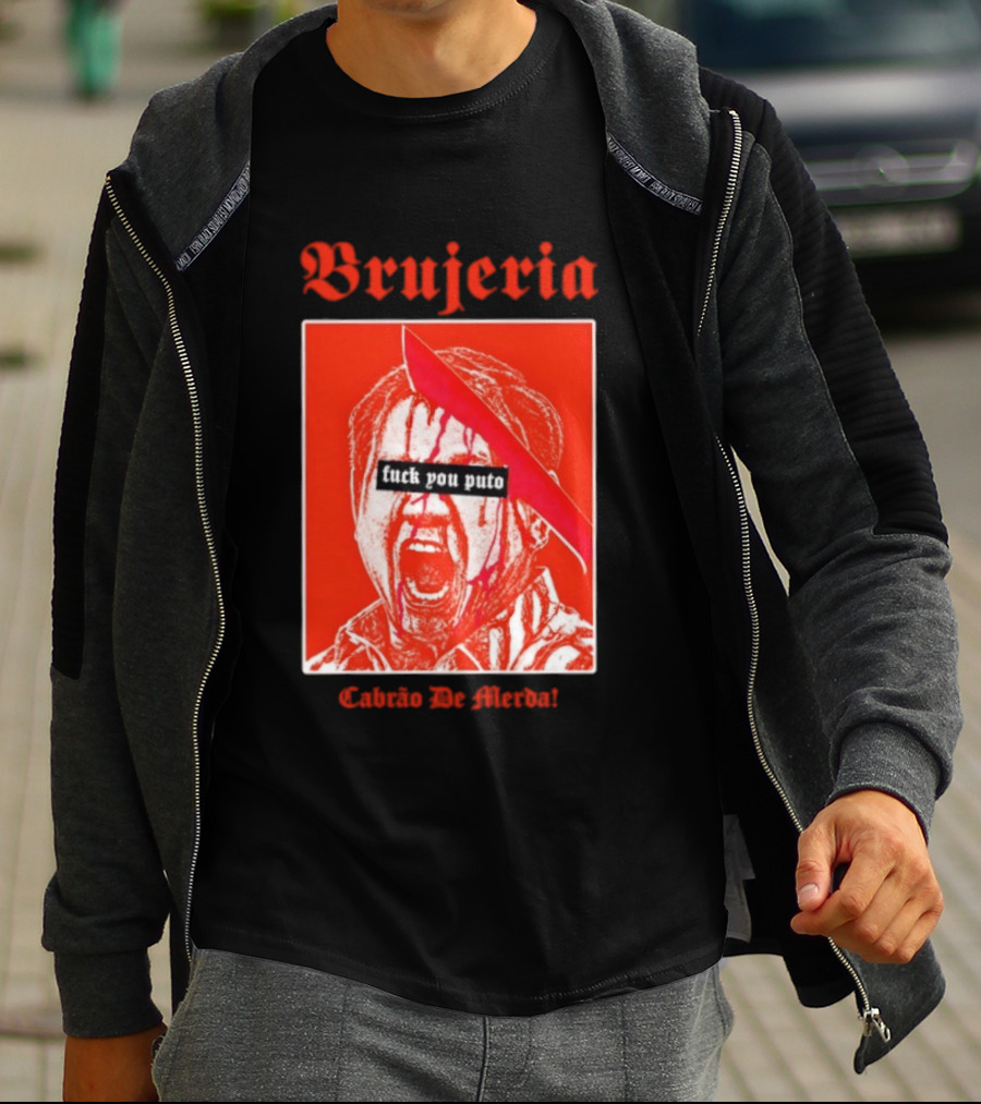 Brujeria Fuck You Puto Cabrao De Merda T-Shirt