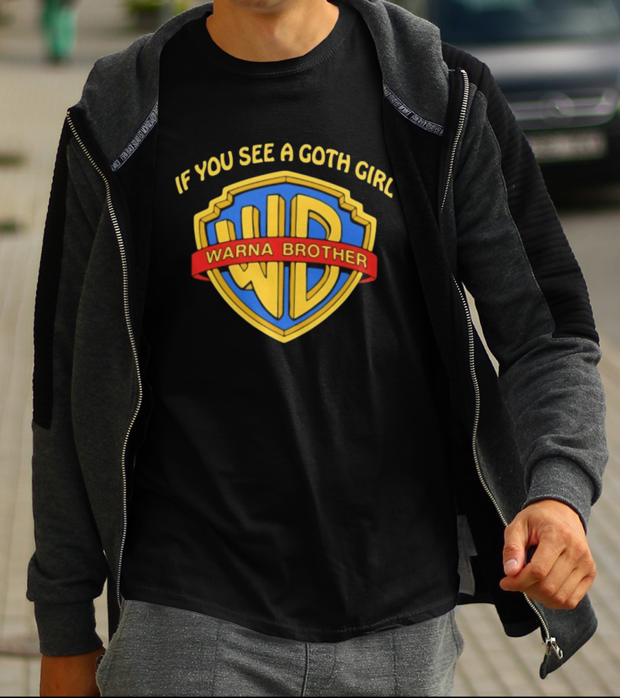 If You See A Goth Girl Warna Brother WD T-Shirt