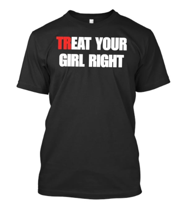 Treat Your Girl Right Trendy Red And White T-Shirt