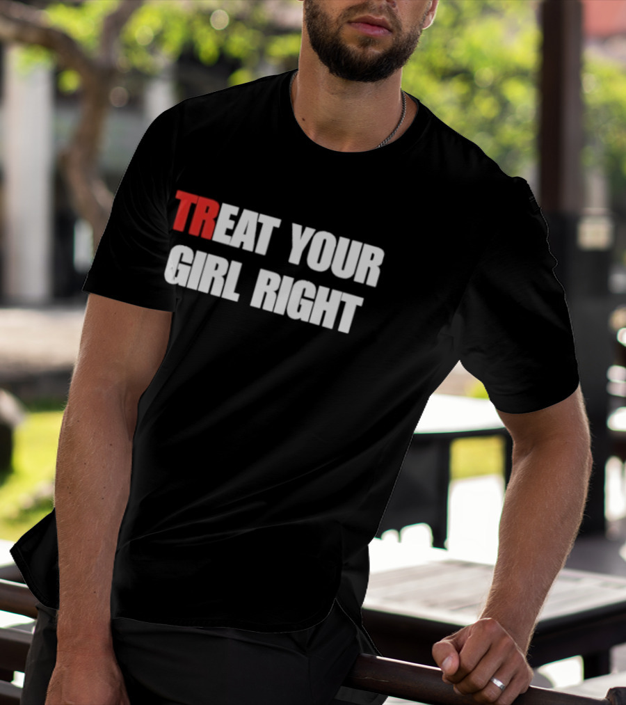 Treat Your Girl Right Trendy Red And White T-Shirt
