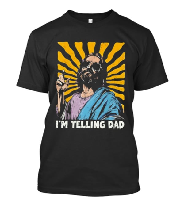 Jesus Wearing Sunglasses I'm Telling Dad Radiant T-Shirt