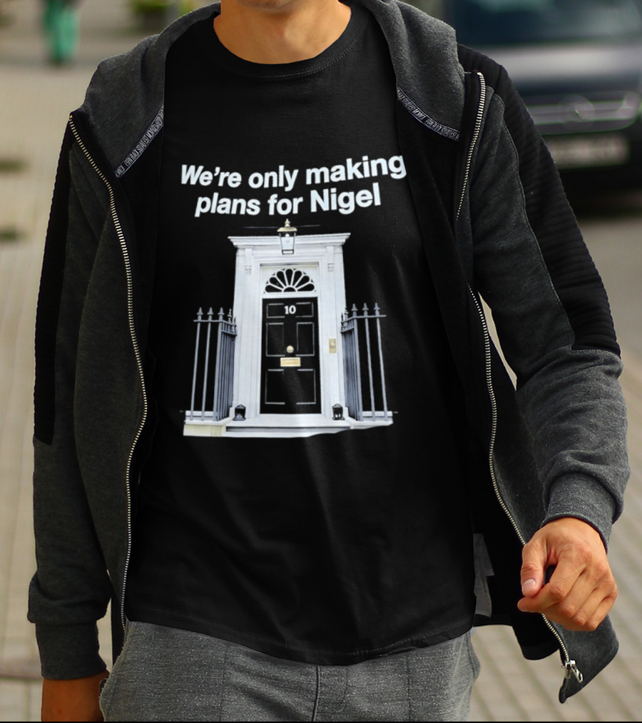 We're Only Making Plans For Nigel 10 Downing Street Door T-Shirt