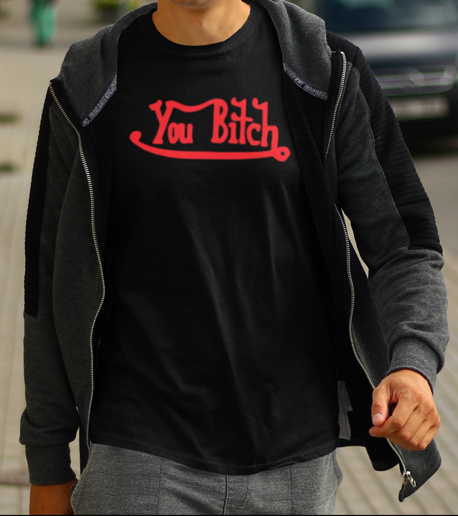 You Bitch Red Bold Humor T-Shirt